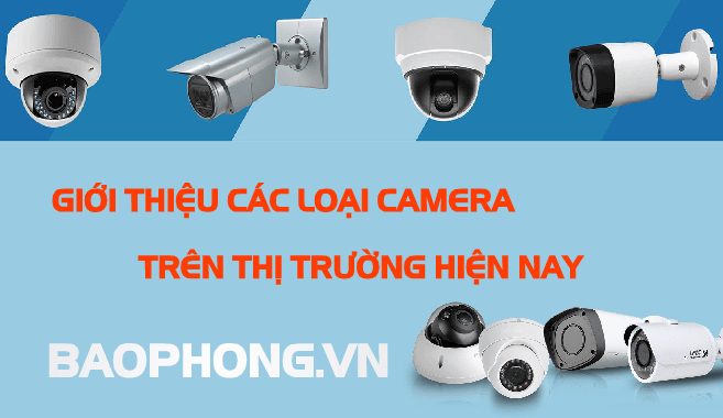 Giới thiệu tất tần tật các loại camera trên thị trường hiện nay.