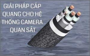 giai-phap-cap-quang-cho-camera-quan-sat