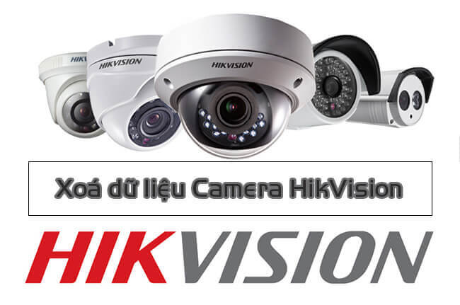 5 bước xóa dữ liệu trên Camera Hikvision