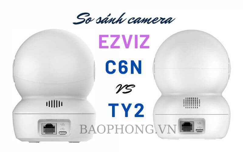 So sánh điểm khác biệt mặt sau của Camera Wifi Ezviz C6N và Ezviz TY2