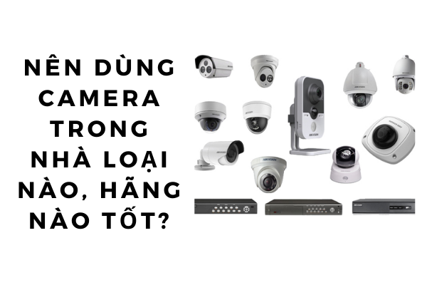 Hãng camera an ninh nào tốt?