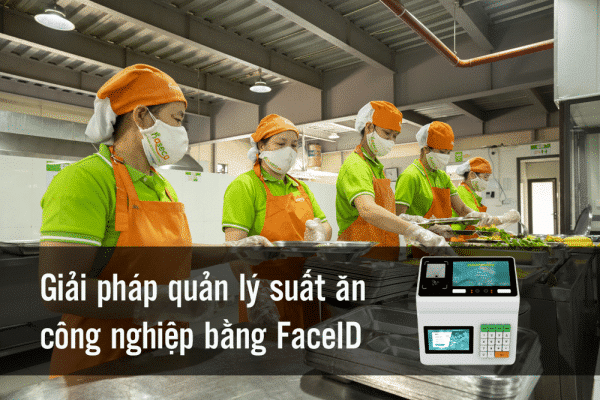 giai phap quan ly suat an cong nghiep voi cham cong faceid CUgs