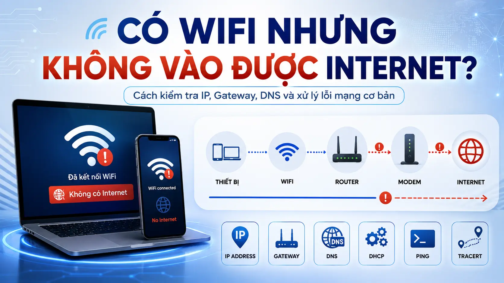 Vì sao có WiFi nhưng không vào được Internet? Cách kiểm tra và xử lý đúng kỹ thuật